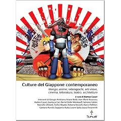 Culture del Giappone contemporaneo. Manga, anime, videogiochi, arti visive, cinema, letteratura, teatro, architettura (Lapilli)