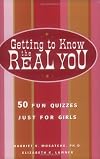 Getting to Know the Real You: 50 Fun Quizzes Just for Girls