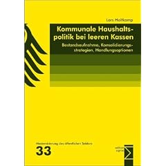 Kommunale Haushaltspolitik bei leeren Kassen: Bestandsaufnahme, Konsolidierungsstrategien, Handlungsoptionen
