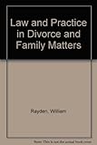 Rayden's law and practice in divorce and family matters