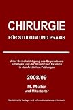 Chirurgie f&uuml;r Studium und Praxis 2008/09: Unter Ber&uuml;cksichtigung des Gegenstandskataloges und der m&uuml;ndlichen Examina in den &Auml;rztlichen Pr&uuml;fungen - Markus M&uuml;ller