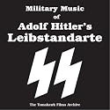 The Military Music of Adolf Hitler's Leibstandarte-SS 1933-45