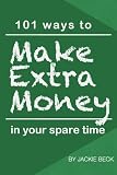 101 Ways to Make Extra Money in Your Spare Time