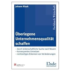 �berlegene Unternehmensqualit�t schaffen: durch leidenschaftliche Suche nach Neuem - konsequentes Umsetzen - rechtzeitiges Erkennen von Ver�nderungen