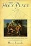 The Holy Place: Discovering the Eighth Wonder of the Ancient World
