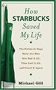 How Starbucks Saved My Life: A Son of Privilege Learns to Live Like Everyone Else