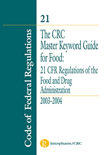 The CRC Master Keyword Guide for Food: 21 CFR Regulations of the Food and Drug Administration