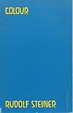 Colour : three lectures given in Dornach, 6th to 8th May 1921 with extracts from his note books