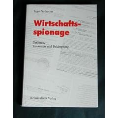 Wirtschaftsspionage: Gefahren, Strukturen und Bek�mpfung