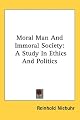 Moral Man And Immoral Society: A Study In Ethics And Politics