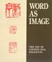 Word As Image: The Art of Chinese Seal Engraving