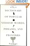 The Dictionary Of Popular Yiddish Words, Phrases And Proverbs