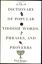 The Dictionary Of Popular Yiddish Words, Phrases And Proverbs