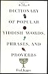 The Dictionary Of Popular Yiddish Words, Phrases And Proverbs