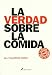 Verdad Sobre La Comida, La