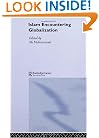 Islam Encountering Globalisation (Durham Modern Middle East and Islamic World Series)