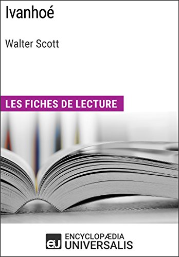Ivanhoé de Walter Scott: Les Fiches de lecture d'Universalis (French Edition)