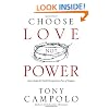Choose Love Not Power: How to Right the World's Wrongs from a Place of Weakness