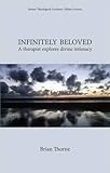 Infinitely beloved : a therapist explores divine intimacy