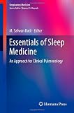 Essentials of Sleep Medicine: An Approach for Clinical Pulmonology (Respiratory Medicine)