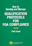 How to Develop and Manage Qualification Protocols for FDA Compliance