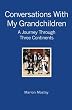 Conversations With My Grandchildren: A Journey Through Three Continents