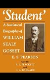 'Student' : a statistical biography of William Sealy Gosset : based on writings by E. S. Pearson