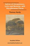 Satires of Circumstance, Lyrics and Reveries, with Miscellaneous Pieces [EasyRead Edition]