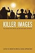 Killer Images: Documentary Film, Memory and the Performance of Violence (Nonfictions)