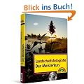 Landschaftsfotografie - Der Meisterkurs: f�r K�nner, die mehr k�nnen wollen