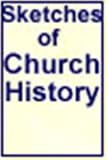 Sketches of Church History, from AD 33 to the Reformation New Century Edition with DirectLink Technology 41pQF X8GJL. SL160 Sketches of Church History, from AD 33 to the Reformation New Century Edition with DirectLink Technology