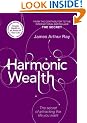 Harmonic Wealth: The Secret of Attracting the Life You Want