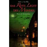 Das rote Licht des Mondes: Historischer Kriminalromanvon "Silvia Kaffke"