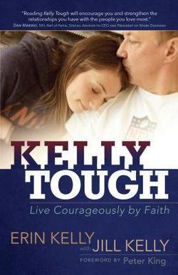 Erin Kelly: Kelly Tough : Live Courageously by Faith (Paperback); 2015 Edition