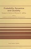 Probability, dynamics and causality : essays in honour of Richard C. Jeffrey