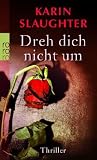 Dreh dich nicht um - Karin Slaughter