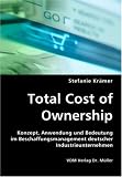 Total Cost of Ownership: Konzept, Anwendung und Bedeutung im Beschaffungsmanagement deutscher Industrieunternehmen