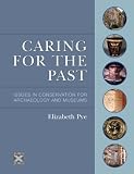 Caring For the Past: Issues in Conservation for Archeology and Museums (heritage list)