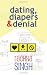 Dating, Diapers and Denial