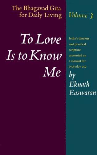 To Love Is to Know Me: The Bhagavad Gita for Daily Living, Volume III