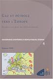 Gouvernance europ�enne et g�opolitique de l'�nergie : Tome 4, Gaz et p�trole vers l'Europe - Perspectives pour les infrastructures