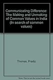 Communicating difference : the making and unmaking of common values in India