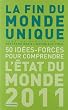 La fin du monde unique, 50 id�es-forces pour comprendre : L'�tat du monde 2011