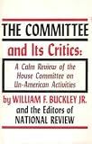The committee and its critics;: A calm review of the House Committee on Un-American Activities,