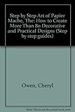 The step by step art of papier mâchʹe