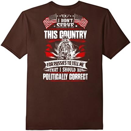 Men's Veteran Shirt - I Didn't Serve This Country For Pussies ... Large Brown