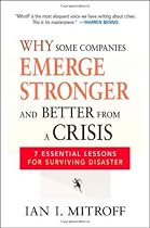 Why Some Companies Emerge Stronger and Better From a Crisis: 7 Essential Lessons for Surviving Disaster