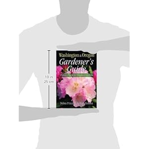 Washington & Oregon Gardener's Guide: Proven Plants for Inspired Gardens (Gardener's Guides)