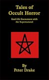 Tales of Occult Horror: Real-life Encounters with the Supernatural