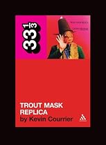 Captain Beefheart's Trout Mask Replica (33 1/3)